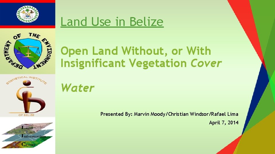 Land Use in Belize Open Land Without, or With Insignificant Vegetation Cover Water Presented