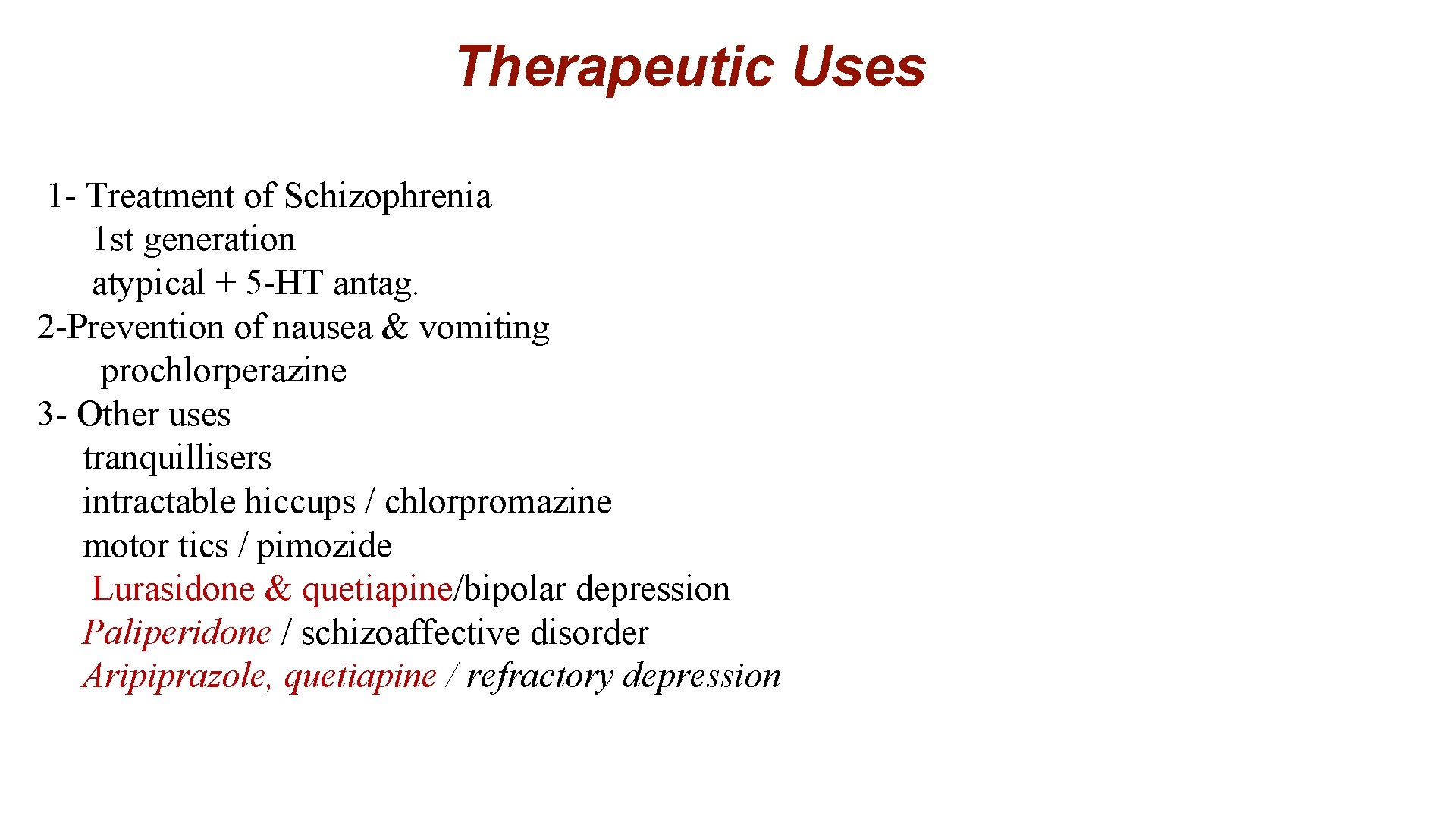 Therapeutic Uses 1 - Treatment of Schizophrenia 1 st generation atypical + 5 -HT