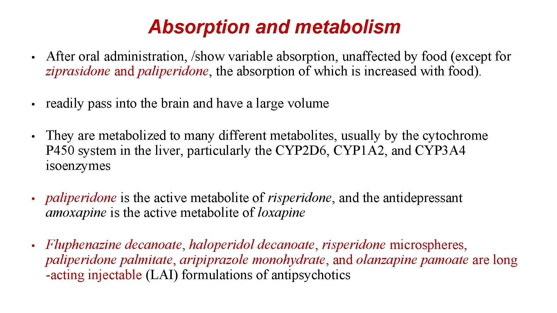 Absorption and metabolism • After oral administration, /show variable absorption, unaffected by food (except
