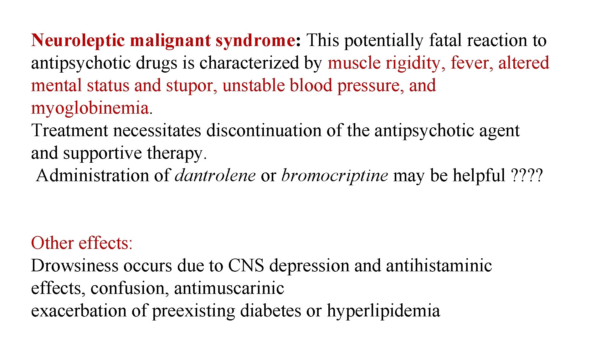 Neuroleptic malignant syndrome: This potentially fatal reaction to antipsychotic drugs is characterized by muscle