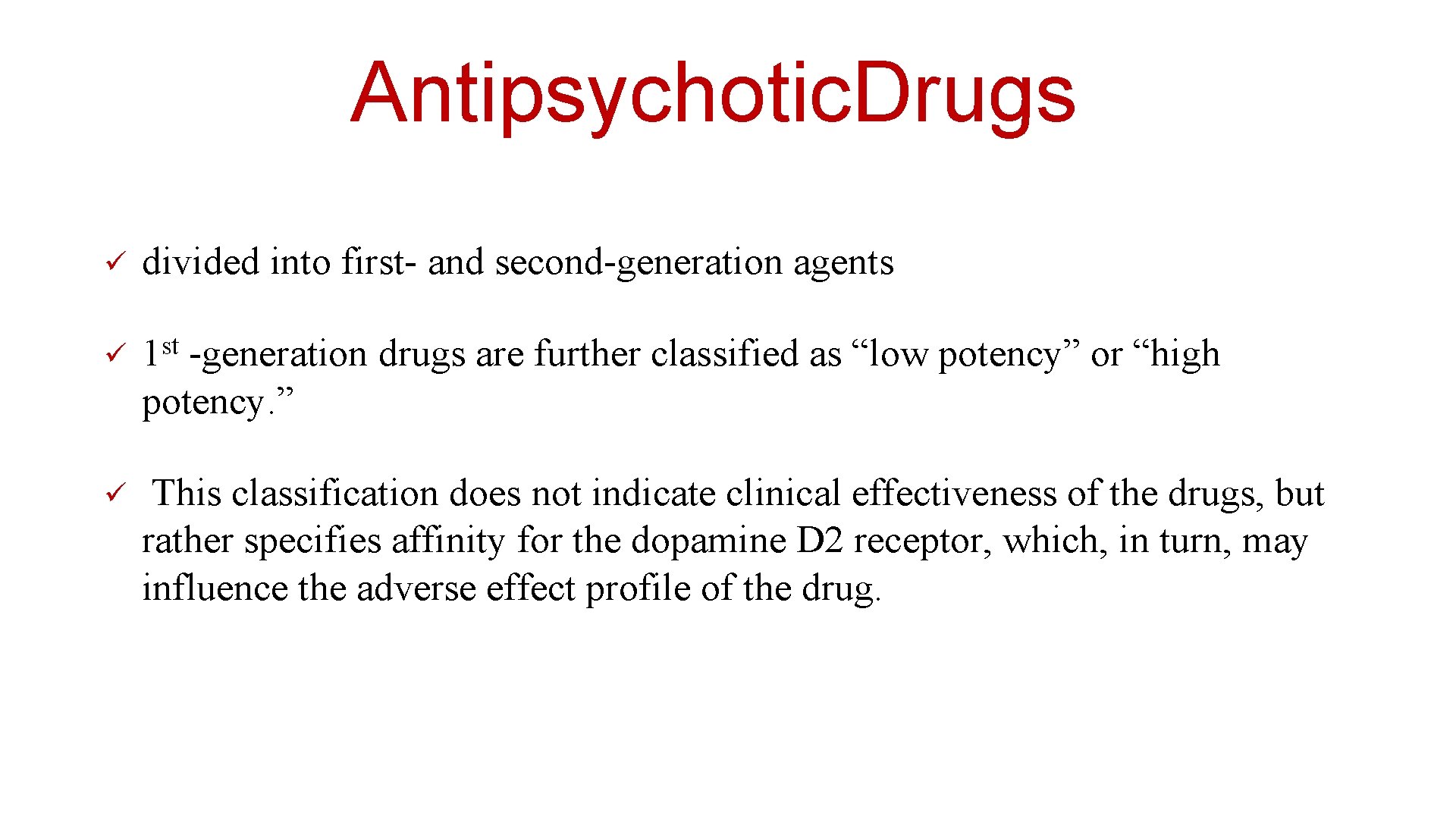 Antipsychotic. Drugs ü divided into first- and second-generation agents st ü 1 -generation drugs