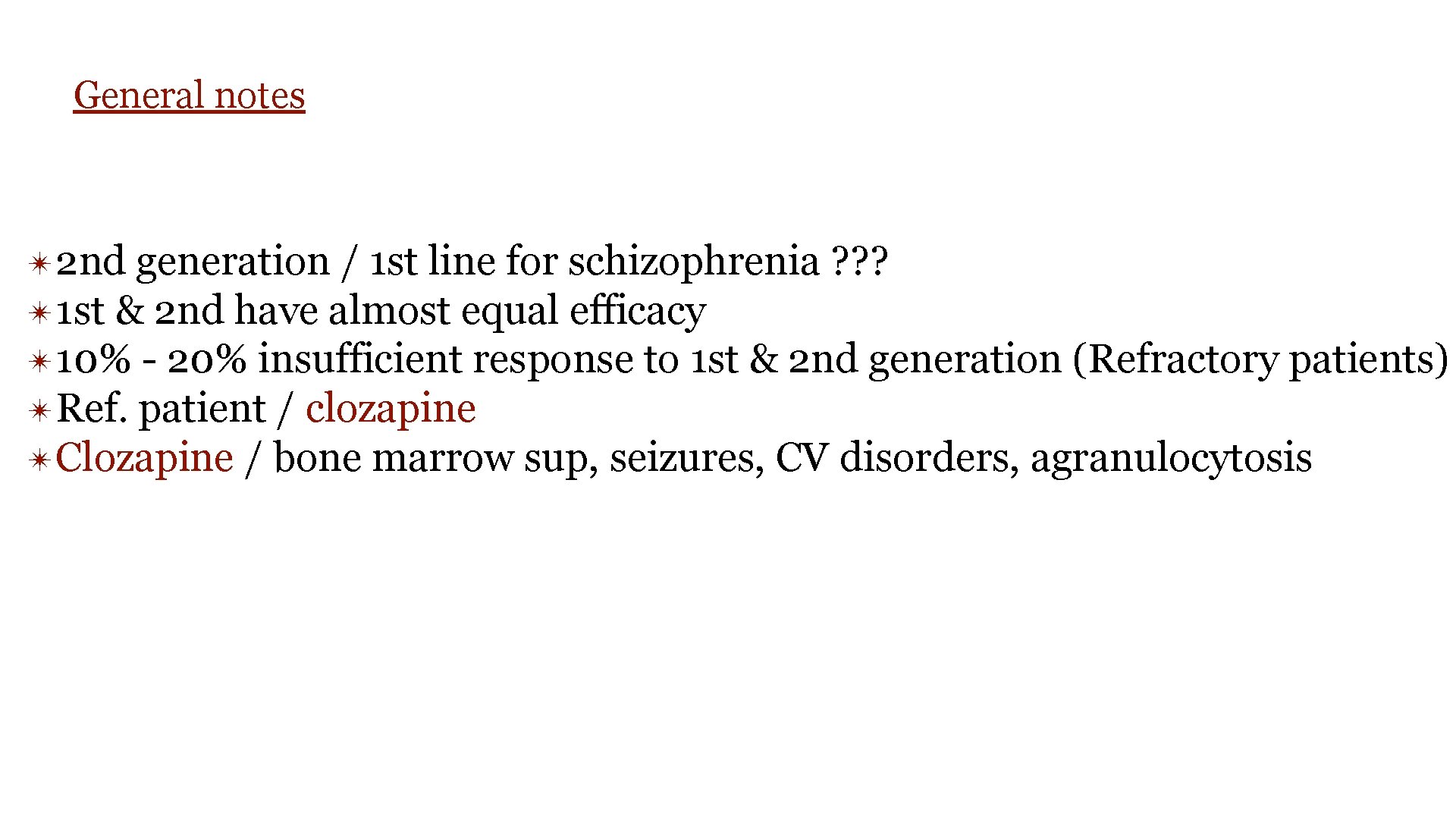 General notes ✴ 2 nd generation / 1 st line for schizophrenia ? ?