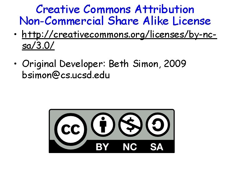 Creative Commons Attribution Non-Commercial Share Alike License • http: //creativecommons. org/licenses/by-ncsa/3. 0/ • Original