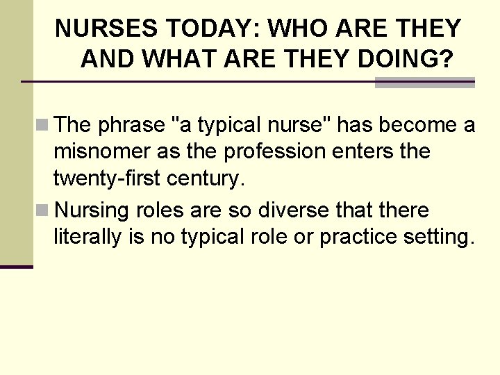 NURSES TODAY: WHO ARE THEY AND WHAT ARE THEY DOING? n The phrase "a NURSES TODAY: WHO ARE THEY AND WHAT ARE THEY DOING? n The phrase "a