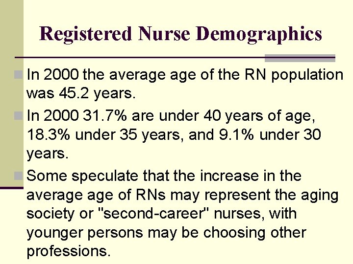 Registered Nurse Demographics n In 2000 the average of the RN population was 45. Registered Nurse Demographics n In 2000 the average of the RN population was 45.