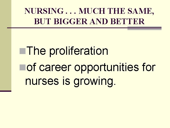 NURSING. . . MUCH THE SAME, BUT BIGGER AND BETTER n. The proliferation nof