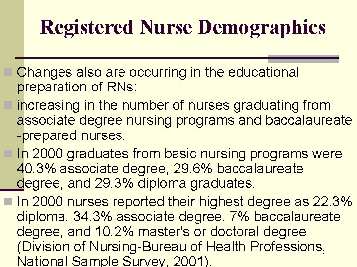 Registered Nurse Demographics n Changes also are occurring in the educational preparation of RNs: Registered Nurse Demographics n Changes also are occurring in the educational preparation of RNs: