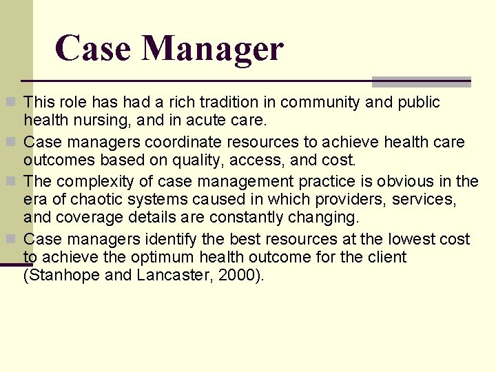Case Manager n This role has had a rich tradition in community and public