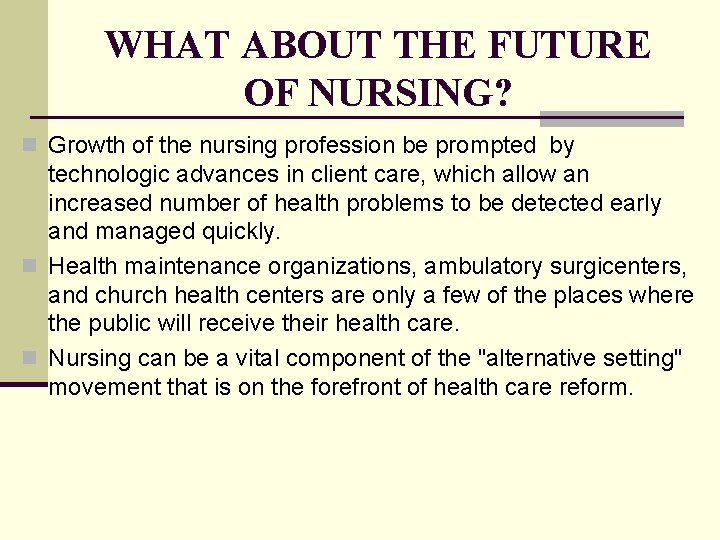 WHAT ABOUT THE FUTURE OF NURSING? n Growth of the nursing profession be prompted