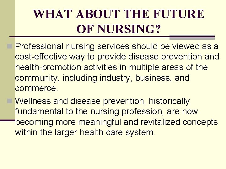 WHAT ABOUT THE FUTURE OF NURSING? n Professional nursing services should be viewed as