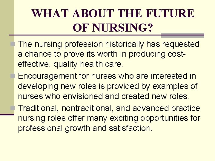 WHAT ABOUT THE FUTURE OF NURSING? n The nursing profession historically has requested a