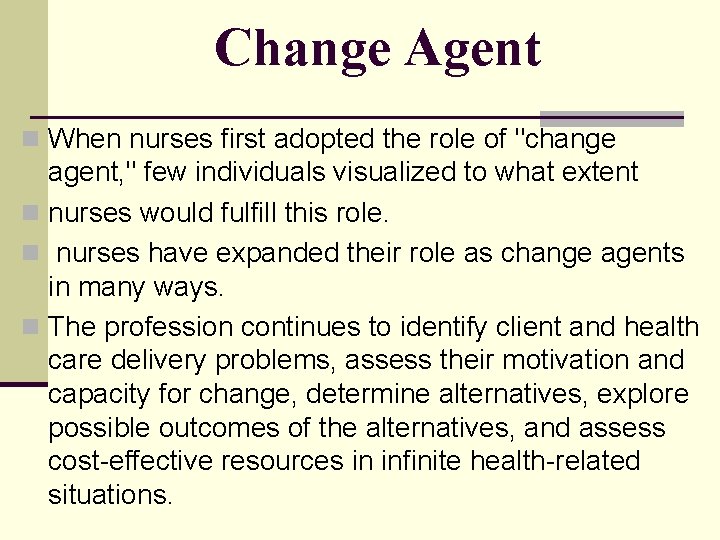 Change Agent n When nurses first adopted the role of "change agent, " few