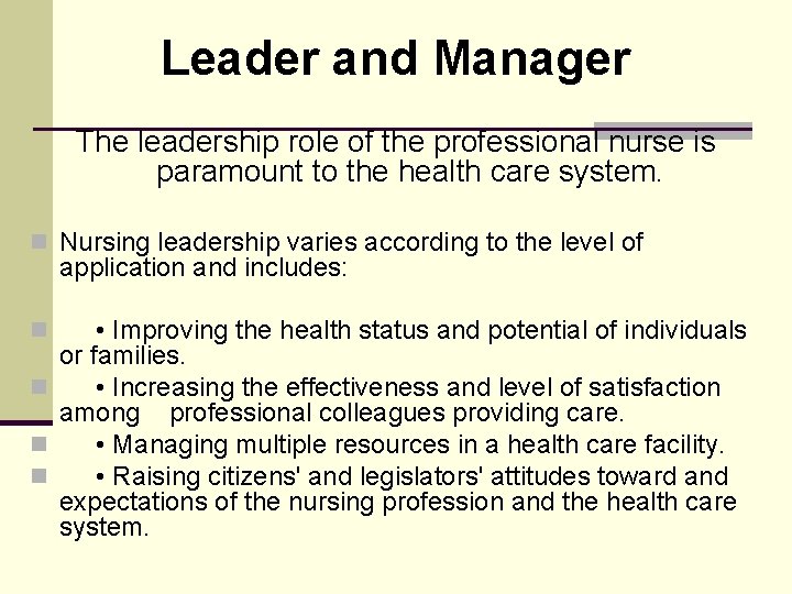 Leader and Manager The leadership role of the professional nurse is paramount to the