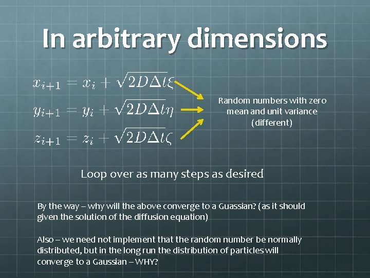In arbitrary dimensions Random numbers with zero mean and unit variance (different) Loop over