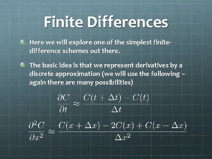 Finite Differences Here we will explore one of the simplest finitedifference schemes out there.