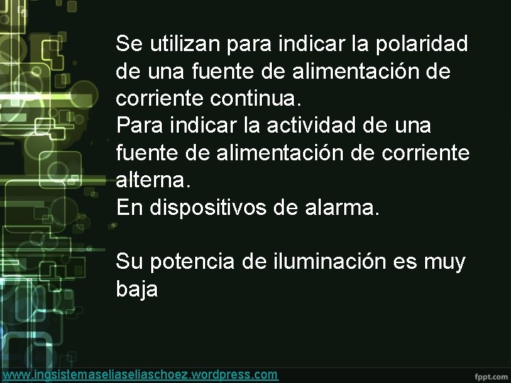 Se utilizan para indicar la polaridad de una fuente de alimentación de corriente continua. Se utilizan para indicar la polaridad de una fuente de alimentación de corriente continua.