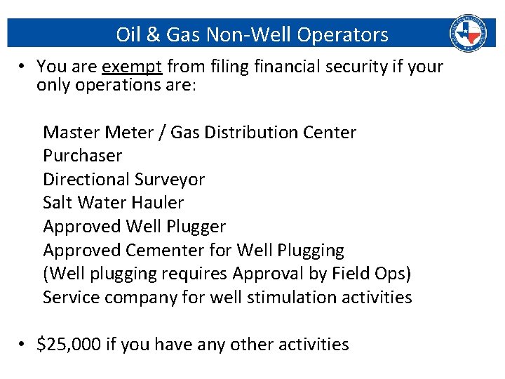 Oil & Gas Non-Well Operators • You are exempt from filing financial security if