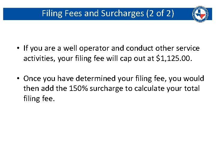 Filing Fees and Surcharges (2 of 2) • If you are a well operator