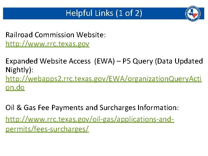 Helpful Links (1 of 2) Railroad Commission Website: http: //www. rrc. texas. gov Expanded