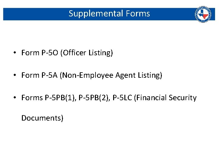 Supplemental Forms • Form P-5 O (Officer Listing) • Form P-5 A (Non-Employee Agent