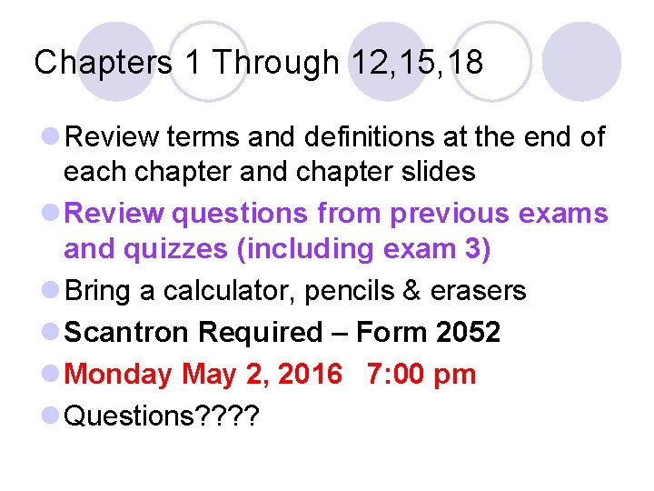 Chapters 1 Through 12, 15, 18 l Review terms and definitions at the end