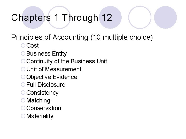 Chapters 1 Through 12 Principles of Accounting (10 multiple choice) ¡ Cost ¡ Business