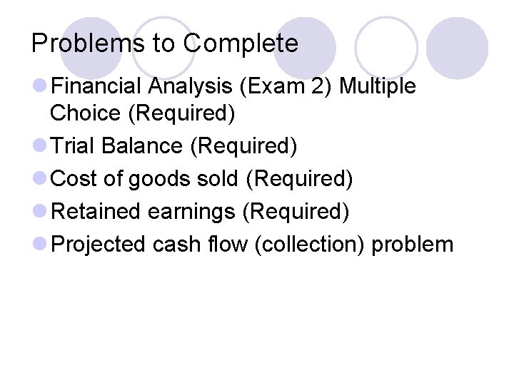 Problems to Complete l Financial Analysis (Exam 2) Multiple Choice (Required) l Trial Balance