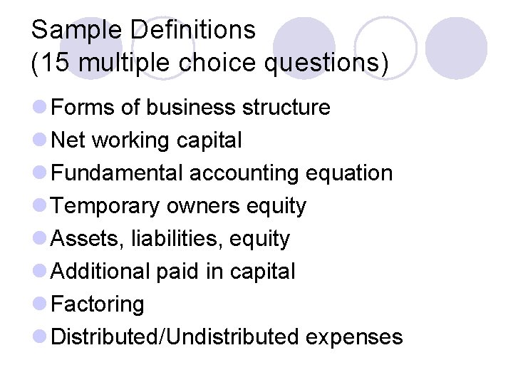 Sample Definitions (15 multiple choice questions) l Forms of business structure l Net working