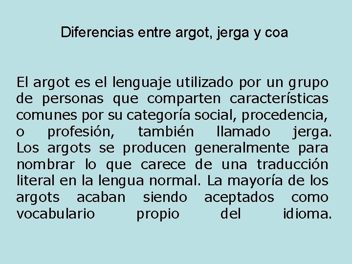 Diferencias entre argot, jerga y coa El argot es el lenguaje utilizado por un