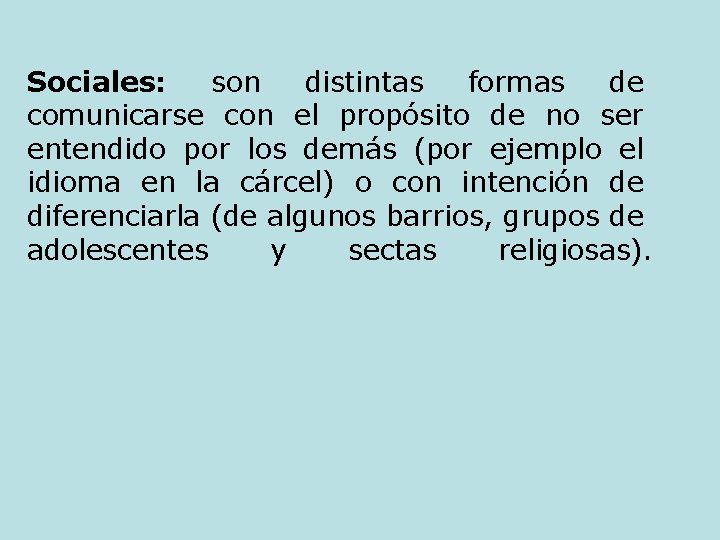 Sociales: son distintas formas de comunicarse con el propósito de no ser entendido por Sociales: son distintas formas de comunicarse con el propósito de no ser entendido por