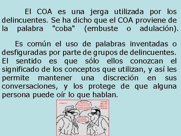 El COA es una jerga utilizada por los delincuentes. Se ha dicho que el