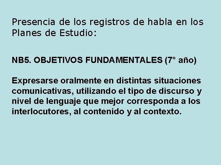 Presencia de los registros de habla en los Planes de Estudio: NB 5. OBJETIVOS