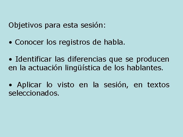 Objetivos para esta sesión: • Conocer los registros de habla. • Identificar las diferencias