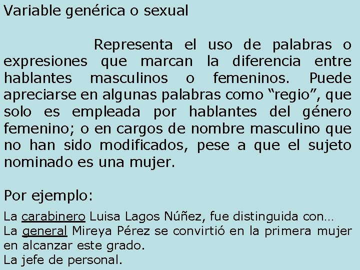 Variable genérica o sexual Representa el uso de palabras o expresiones que marcan la