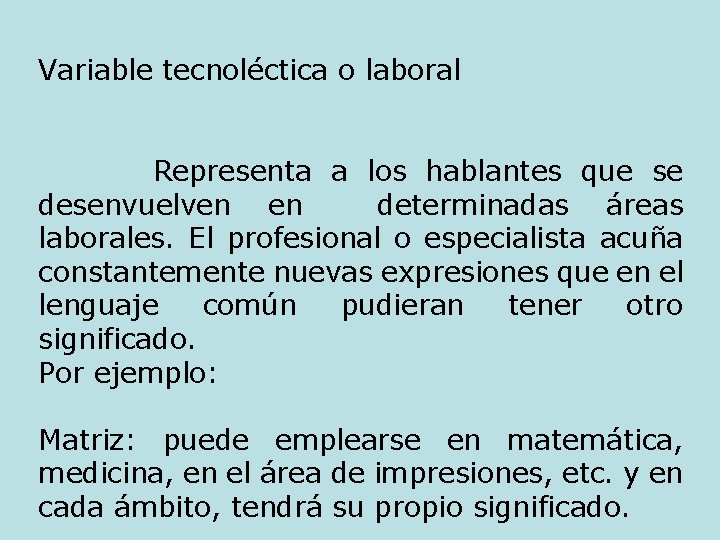 Variable tecnoléctica o laboral Representa a los hablantes que se desenvuelven en determinadas áreas