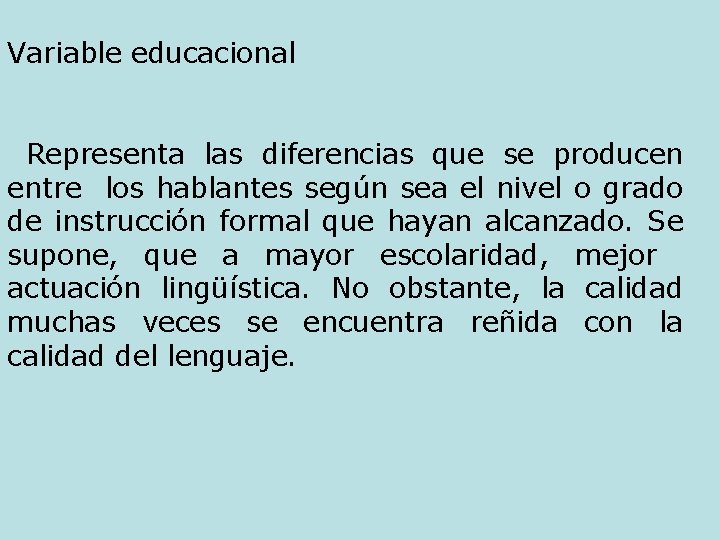 Variable educacional Representa las diferencias que se producen entre los hablantes según sea el