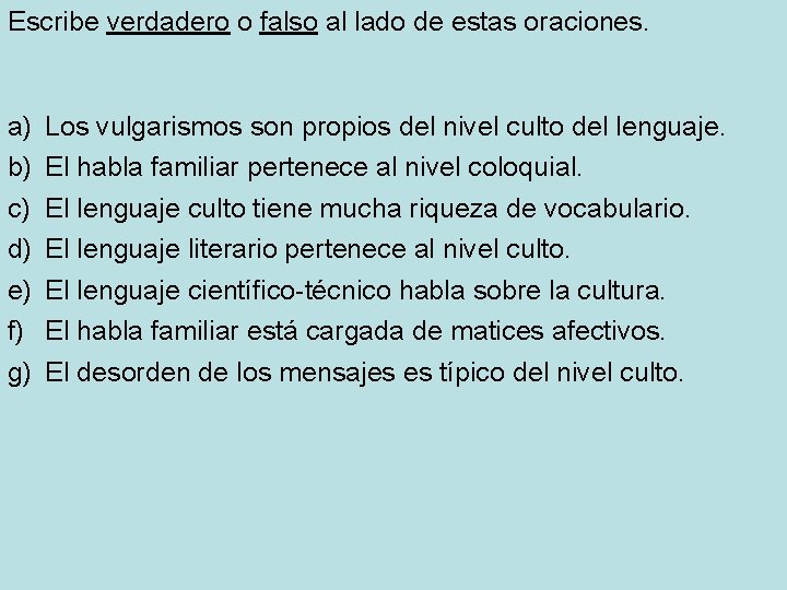 Escribe verdadero o falso al lado de estas oraciones. a) b) c) d) e)