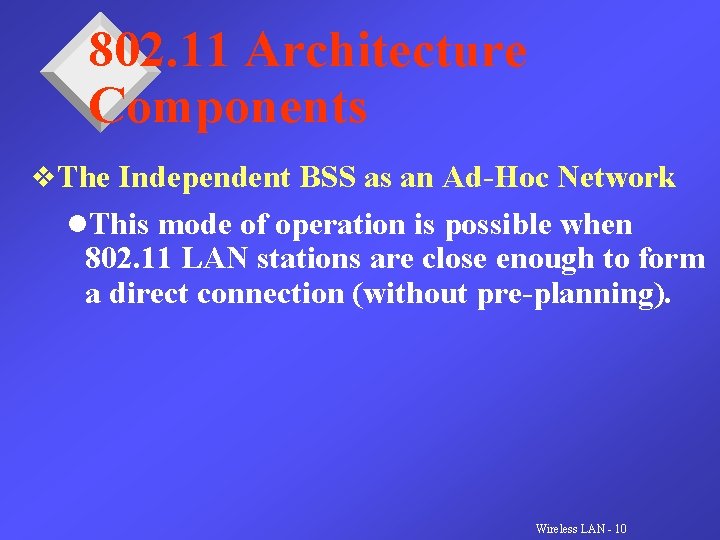 802. 11 Architecture Components v. The Independent BSS as an Ad-Hoc Network l. This