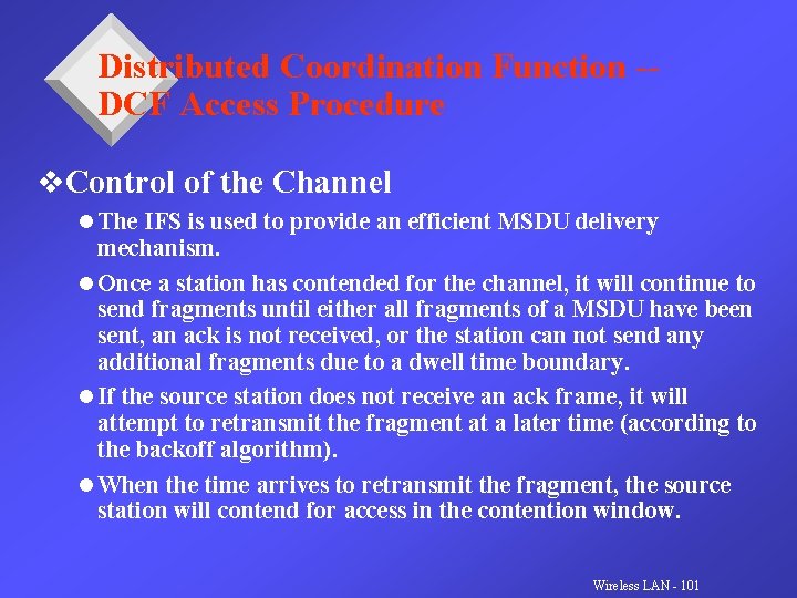 Distributed Coordination Function -DCF Access Procedure v. Control of the Channel l The IFS