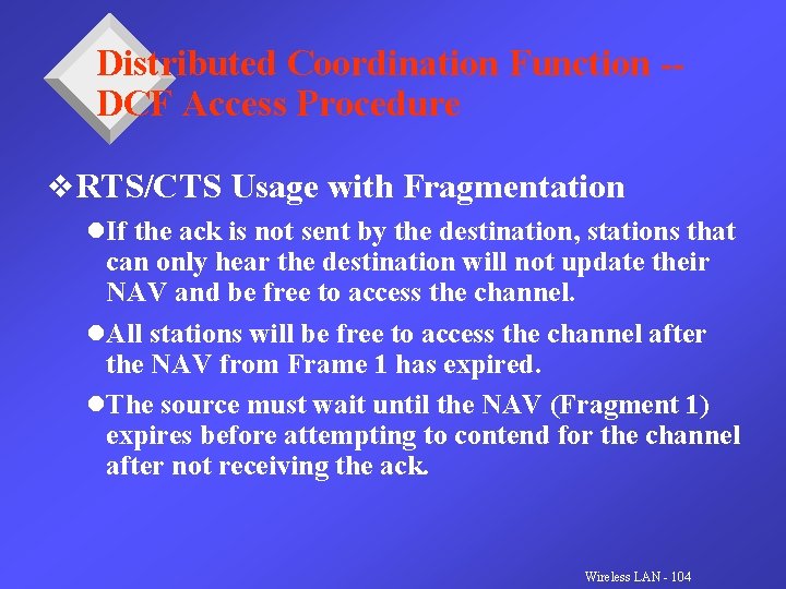 Distributed Coordination Function -DCF Access Procedure v. RTS/CTS Usage with Fragmentation l. If the