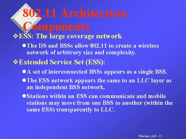 802. 11 Architecture Components v. ESS: The large coverage network l The DS and