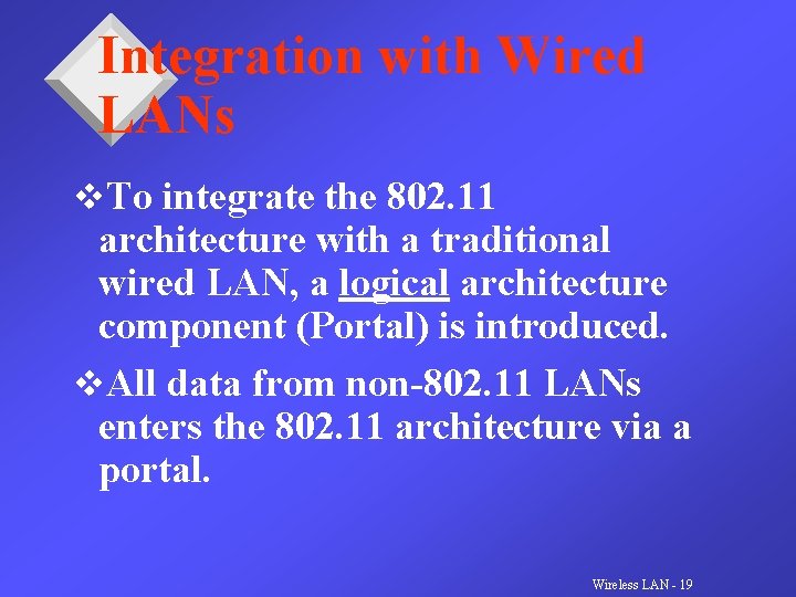 Integration with Wired LANs v. To integrate the 802. 11 architecture with a traditional