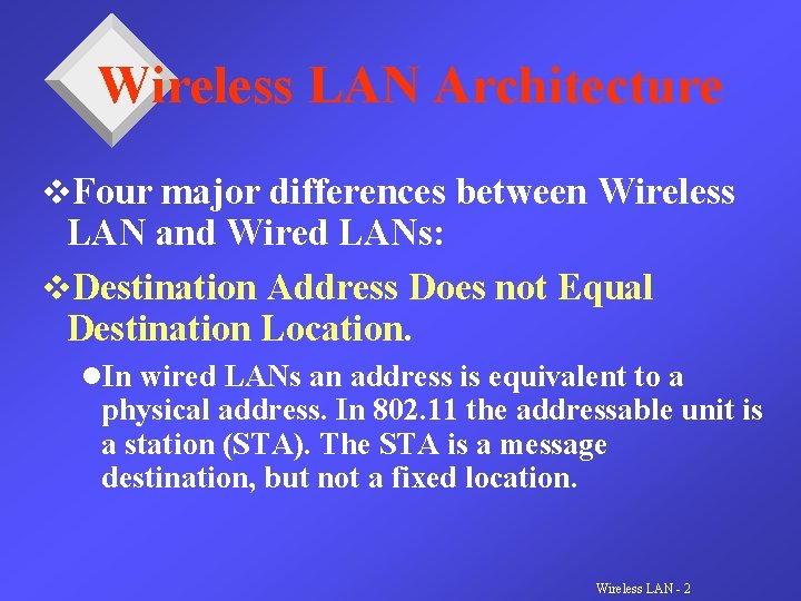 Wireless LAN Architecture v. Four major differences between Wireless LAN and Wired LANs: v.