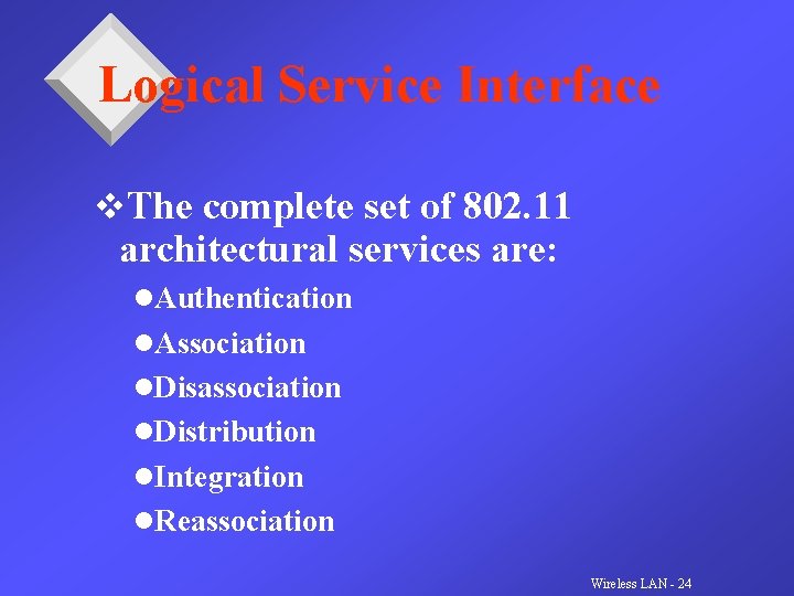 Logical Service Interface v. The complete set of 802. 11 architectural services are: l.