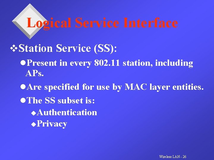 Logical Service Interface v. Station Service (SS): l. Present in every 802. 11 station,