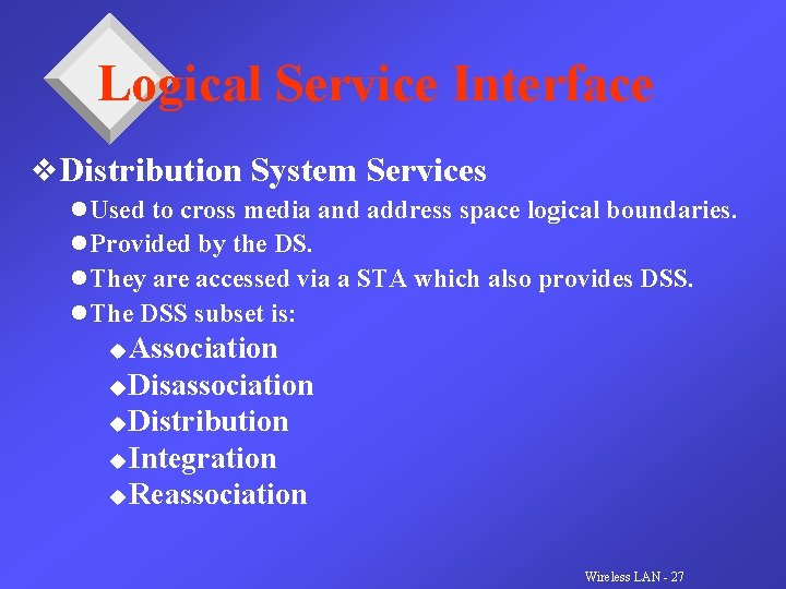 Logical Service Interface v. Distribution System Services l Used to cross media and address