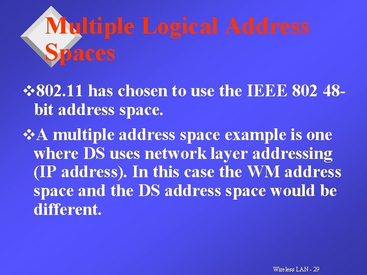 Multiple Logical Address Spaces v 802. 11 has chosen to use the IEEE 802