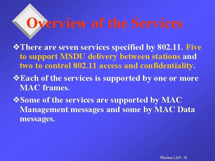 Overview of the Services v. There are seven services specified by 802. 11. Five