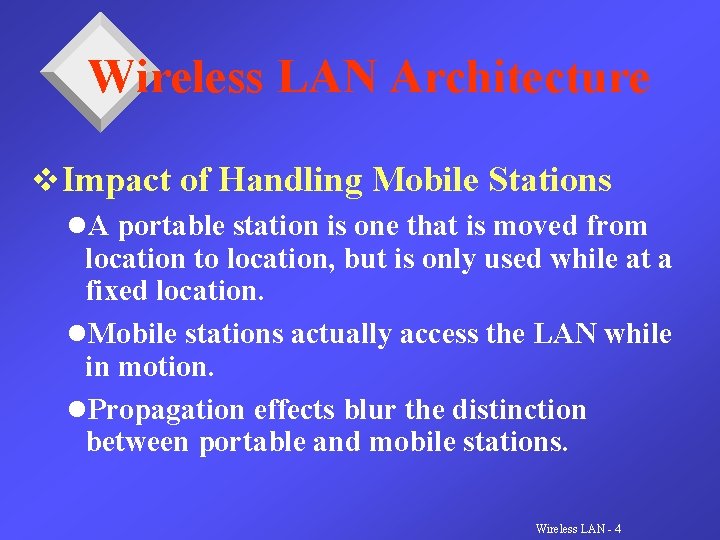 Wireless LAN Architecture v. Impact of Handling Mobile Stations l. A portable station is