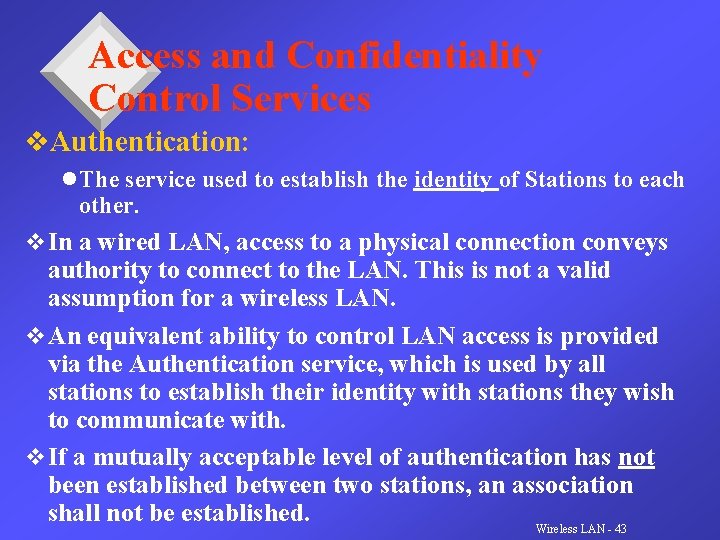 Access and Confidentiality Control Services v. Authentication: l The service used to establish the